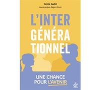 L'intergénérationnel, une chance pour l'avenir ! Edgar Morin (Préface), Carole Gadet (Auteur)