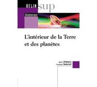 L'intérieur de la Terre et des planètes Agnès Dewaele (Auteur), Chrystèle Sanloup (Auteur), Hervé Le Guyader (Collection dirigée par)