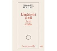 L'interiorite d'exil - le soi au risque de l'alterite Le soi au risque de l'altérité - Emmanuel Housset - Cerf - broché - Essai