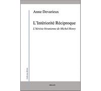 L'intériorité réciproque: L’hérésie biranienne de Michel Henry