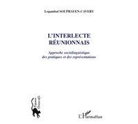L'interlecte réunionnais Approche sociolinguistique des pratiques et des représentations - Logambal Souprayen-Cavery - L'harmattan - broché - Essai