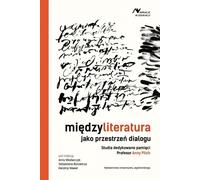 L'interlittérature comme espace de dialogue - Travail collectif (Literaturwissenschaft auf Polnisch)