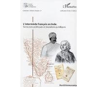 L'intermède français en Inde Secousses politiques et mutations juridiques - David Annousamy - L'harmattan - broché - Essai