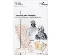 L'intermède français en Inde Secousses politiques et mutations juridiques - David Annousamy - L'harmattan - broché - Essai