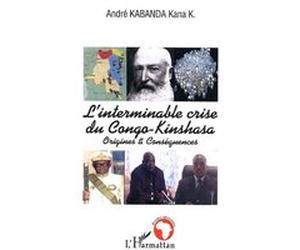 L'interminable crise du Congo-Kinshasa André Kabanda Kana (Auteur)