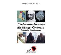 André Kabanda Kana – L'interminable crise du Congo-Kinshasa – Origines et Conséquences – Broché