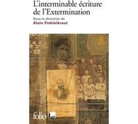 L'interminable écriture de l'Extermination Collectif (Auteur), Alain Finkielkraut (Editeur du volume)