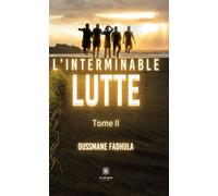 L'interminable lutte Tome II - Oussmane Fadhula - Le Lys Bleu - broché - Roman