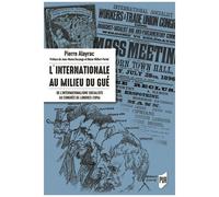 L'internationale Au Milieu Du Gué - De L'internationale Socialiste Au Congrès De Londres (1896)