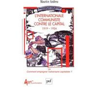 L'Internationale communiste contre le capital, 1919-1924 Maurice Andreu (Auteur)