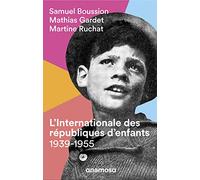 L'Internationale des républiques d'enfants 1939-1955: 1939-1955