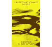 L'internationale Noire - Histoire Dâ?Un Génie Noir Face Au Monde