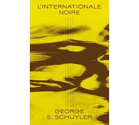 L'internationale Noire - Histoire Dâ?Un Génie Noir Face Au Monde