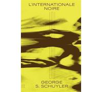 L'Internationale noire Histoire d'un génie noir face au monde - George Samuel Schuyler - Sans Soleil - broché - Roman