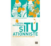 L'internationale Situationniste - De L'histoire Au Mythe (1948-2013)