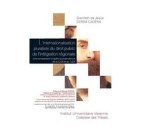 L'internationalisation Pluraliste Du Droit Public De L'intégration Régionale - Une Comparaison D'après La Jurisprudence De La Cjue Et Du Tjca