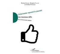 L'internaute reprend le pouvoir Les nouveaux défis de la communication digitale - Nicolas Oliveri - L'harmattan - broché - Essai