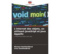 L'internet des objets, en utilisant JavaSript et Java Appelts: L'Internet des objets, avec Java