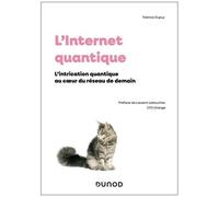 L'internet Quantique - L'intrication Quantique Au Coeur Du Reseau De Demain