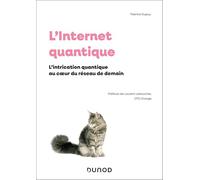 L'internet Quantique - L'intrication Quantique Au Coeur Du Reseau De Demain