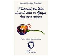 L'internet, son web et son e-mail en afrique Raphaël Ntambue Tsimbulu (Auteur)
