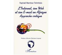 L'internet, son web et son e-mail en afrique Raphaël Ntambue Tsimbulu (Auteur)