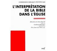 L'interprétation de la bible dans l'église - allocution de Sa Sainteté le pape Jean-Paul 2 et document de la Commission biblique pontificale - COM BIBLIQ PONTIFIC - Cerf - Livre