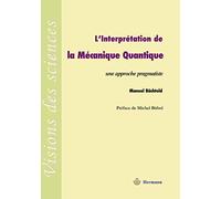 L'interprétation de la mécanique quantique Une approche pragmatiste - Manuel Bächtold - Hermann - broché - Essai