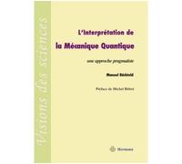 L'interprétation de la mécanique quantique Une approche pragmatiste - Manuel Bächtold - Hermann - broché - Essai
