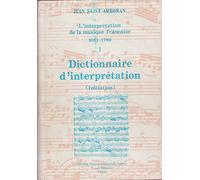 L'Interprétation de la musique française Tome 1: Dictionnaire d'interprétation