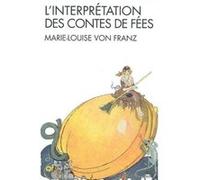 L'Interprétation des contes de fées Jacqueline Steib-Blumer (Traduction), Francine St Rene Taillandier (Traduction), Marie-Louise Von Franz (Auteur)