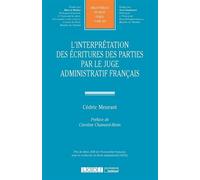 L'interprétation des écritures des parties par le juge administratif français 2019 - Cedric Meurant - Lgdj - broché - Etude