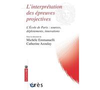 L'interprétation des épreuves projectives: L'ÉCOLE DE PARIS : SOURCES, DÉPLOIEMENTS, INNOVATIONS