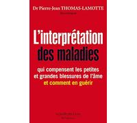 L'interprétation Des Maladies Qui Compensent Les Petites Et Grandes Blessures De L'âme, Et Comment En Guérir | occasion