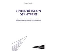 L'interprétation des normes : l'objectivité de la méthode
