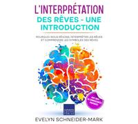 L'interprétation des rêves - Une introduction: Pourquoi nous rêvons, interpréter les rêves et comprendre les symboles des rêves