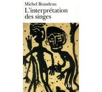 L'Interprétation des singes Michel Braudeau (Auteur)