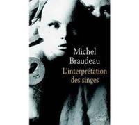 L'interprétation des singes Michel Braudeau (Auteur)