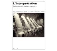 L'interprétation: Dictionnaire des auteurs