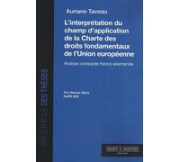 L'interprétation Du Champ D'application De La Charte Des Droits Fondamentaux De L'union Européenne - Analyse Comparée Franco-Allemande
