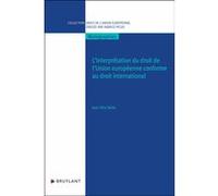 L'interprétation du droit de l'Union européenne conforme au droit international