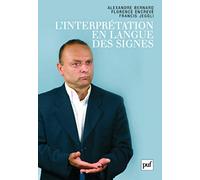 L'interprétation en langue des signes: Français / langue des signes française