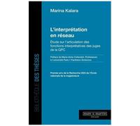 L'interprétation En Réseau - Etude Sur L'articulation Des Fonctions Interprétatives Des Juges De La Qpc