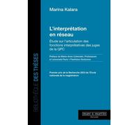 L'interprétation En Réseau - Etude Sur L'articulation Des Fonctions Interprétatives Des Juges De La Qpc