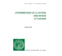 L'interprétation et la lecture chez Ricœur et Gadamer - Daniel Frey - Puf - broché - Essai