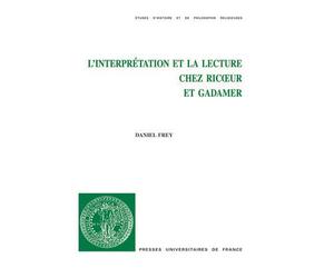 L'interprétation et la lecture chez Ricœur et Gadamer - Daniel Frey - Puf - broché - Essai