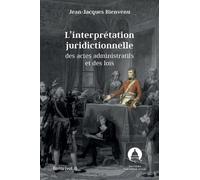 L'interprétation juridictionnelle des actes administratifs et des lois Écrits - Jean-Jacques Bienvenu - Panthéon-Assas - broché - Etude