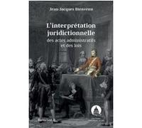 L'interprétation Juridictionnelle Des Actes Administratifs Et Des Lois - Volume 1, Ecrits