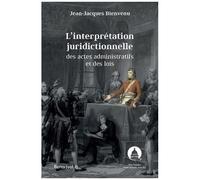 L'interprétation Juridictionnelle Des Actes Administratifs Et Des Lois - Volume 1, Ecrits