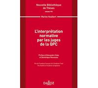 L'interprétation normative par les juges de la QPC - Volume 193